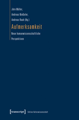 Jörn Müller, Jörn-Anders Müller, Andrea Niesseler, Andreas Nießeler, Andreas Rauh - Aufmerksamkeit Neue humanwissenschaftliche Perspektiven