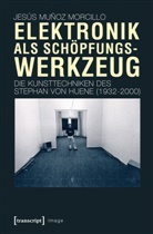 Jesús Muñoz Morcillo, Jesús Muñoz Morcillo - Elektronik als Schöpfungswerkzeug