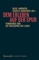 Hilg Landweer, Hilge Landweer, Marcinski, Marcinski, Isabella Marcinski, Marcinski-Michel... - Dem Erleben auf der Spur