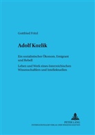 Gottfried Fritzl, Helmut Kramer - Adolf Kozlik- Ein sozialistischer Ökonom, Emigrant und Rebell