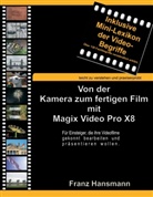 Franz Hansmann - Von der Kamera zum fertigen Film mit Magix Video Pro X8