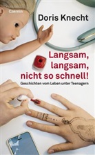 Doris Knecht - Langsam, langsam, nicht so schnell!