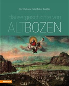 Gerald Mair, Huber Seidner, Hubert Seidner, Hein Tiefenbrunner, Heinz Tiefenbrunner, Museumsverei Bozen - Häusergeschichte von Altbozen