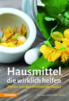 Christian Thuile, Christian (Dr. med.) Thuile - Hausmittel, die wirklich helfen