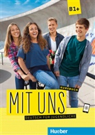 Ann Breitsameter, Anna Breitsameter, Veronik Feder, Klau Lill, Klaus Lill, Klaus u a Lill... - Mit uns B1+ - Kursbuch