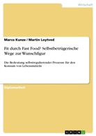 Marc Kunze, Marco Kunze, Martin Loytved - Fit durch Fast Food? Selbstbetrügerische Wege zur Wunschfigur