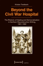 Kirsten Twelbeck - Beyond the Civil War Hospital