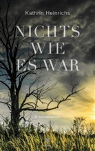 Kathrin Heinrichs - Nichts wie es war
