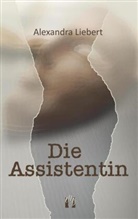 Alexandra Liebert - Die Assistentin