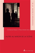 Catherine Dumas, Karl Zieger - L'autre au miroir de la scène