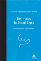 Clémentine M. Faïk-Nzuji, Hubert Ngonga-Ke-Mbembe - Les traces du Grand Signe