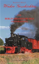 Reinhard Münch - Wahre Geschichten um Berlin-Brandenburgs Eisenbahnen