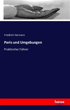 Friedrich Hermann - Paris und Umgebungen