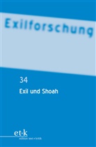 Alan E St, Bettina Bannasch, Doerte Bischoff, Claus-Dieter Krohn, Socie of Exile Studies, Erwin Rothermund... - Exilforschung - 34: Exil und Shoah