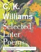 C K Williams, C. K. Williams, C. K./ Clark Williams, Jeff Clark - Selected Later Poems