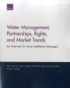 Aimee E. Curtright, Nidhi Kalra, Beth E. Lachman, Beth E./ Resetar Lachman, Susan A. Resetar, Agnes Gereben Schaefer - Water Management, Partnerships, Rights, and Market Trends