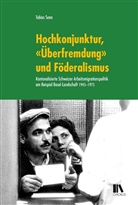 Tobias Senn - Hochkonjunktur, "Überfremdung" und Föderalismus