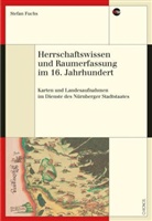 Stefan Fuchs - Herrschaftswissen und Raumerfassung im 16. Jahrhundert