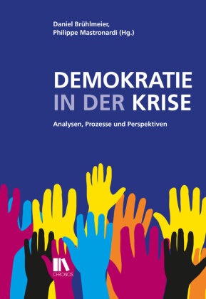 Daniel Brühlmeier, Philippe Mastronardi - Demokratie in der Krise - Analysen, Prozesse und Perspektiven