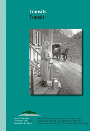 Andrea Bonoldi, Anne-Lise Head-König,  Lorenzet, Luigi Lorenzetti - Transit. Infrastrukturen und Gesellschaft in den Alpen von der Antike bis heute - Transits. Infrastructures et société dans les Alpes de l'antiquité à nos jours
