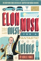 Ashlee Vance, Ashlee Wance - Elon Musk and the Quest for a Fantastic Future