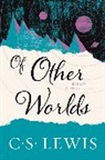 C S Lewis, C. S. Lewis - Of Other Worlds