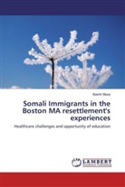 Bashir Muse - Somali Immigrants in the Boston MA resettlement's experiences