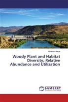 Abraham Marye - Woody Plant and Habitat Diversity, Relative Abundance and Utilization
