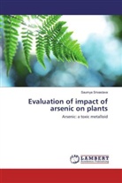 Saumya Srivastava - Evaluation of impact of arsenic on plants