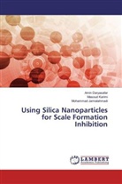 Ami Daryasafar, Amin Daryasafar, Moha Jamialahmadi, Mohammad Jamialahmadi, Masou Karimi, Masoud Karimi - Using Silica Nanoparticles for Scale Formation Inhibition