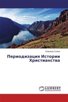 Vladimir Sulaev, Vladimir Sulaew - Periodizaciya Istorii Hristianstva
