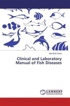 Alaa Eldin Eissa - Clinical and Laboratory Manual of Fish Diseases