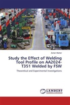 Zuhair Altaher - Study the Effect of Welding Tool Profile on AA2024-T351 Welded by FSW