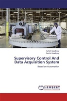 Ashis Upadhyay, Ashish Upadhyay, Sachin Upadhyay - Supervisory Control And Data Acquisition System