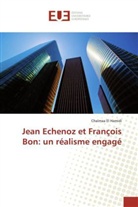 Chaïmaa El Hamidi - Jean Echenoz et François Bon: un réalisme engagé