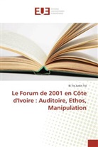 Bi Tra Justin Tra - Le Forum de 2001 en Côte d'Ivoire : Auditoire, Ethos, Manipulation