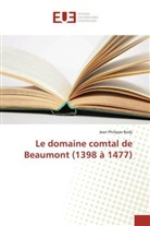 Jean Philippe Body - Le domaine comtal de Beaumont (1398 à 1477)