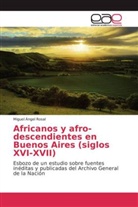 Miguel Ángel Rosal - Africanos y afro-descendientes en Buenos Aires (siglos XVI-XVII)