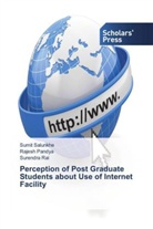 Rajes Pandya, Rajesh Pandya, Surendra Rai, Sumi Salunkhe, Sumit Salunkhe - Perception of Post Graduate Students about Use of Internet Facility