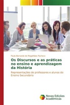 Paulo Bernardo de Magalhães Pacheco - Os Discursos e as práticas no ensino e aprendizagem da História