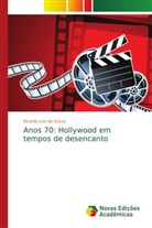 Ricardo Luiz de Souza - Anos 70: Hollywood em tempos de desencanto