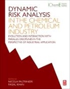 Faisal Khan, Nicola Paltrinieri, Nicola (Associate Professor Paltrinieri, Nicola Khan Paltrinieri, Khan Faisal, Nicola Paltrinieri... - Dynamic Risk Analysis in the Chemical and Petroleum Industry