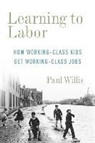Stanley Aronowitz, Paul Willis, Paul E. Willis, Paul/ Aronowitz Willis - Learning to Labor
