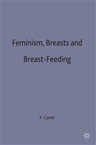 p Carter, P. Carter, Pam Carter - Feminism, Breasts and Breast-Feeding