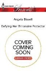 Angela Bissell - Defying Her Billionaire Protector
