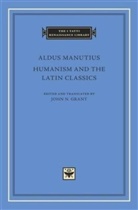 John N. Grant, Aldus Manutius, Aldus/ Grant Manutius, John N. Grant - Humanism and the Latin Classics