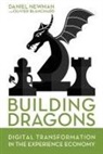 Olivier Blanchard, Daniel Newman - Building Dragons: Digital Transformation in the Experience Economy