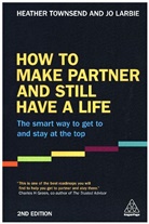 Jo Larbie, Heather Townsend, Heather Larbie Townsend - How to Make Partner and Still Have a Life