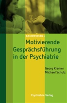 Georg Kremer, Georg (Dr. Kremer, Michael Schulz, Michael (Prof. Dr.) Schulz - Motivierende Gesprächsführung in der Psychiatrie