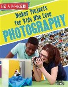 Kelly Spence - Maker Projects for Kids Who Love Photography